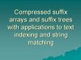 Compressed suffix arrays and suffix trees with applications to text indexing and string matching PowerPoint PPT Presentation
