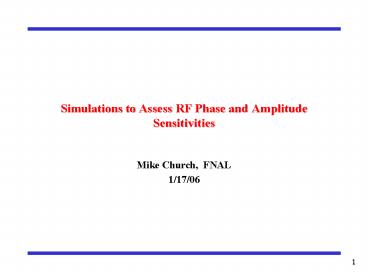 Simulations to Assess RF Phase and Amplitude Sensitivities