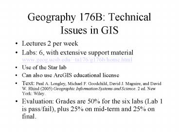 Geography 176B: Technical Issues in GIS