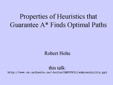 Properties of Heuristics that Guarantee A Finds Optimal Paths