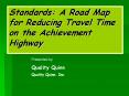 Standards: A Road Map for Reducing Travel Time on the Achievement Highway PowerPoint PPT Presentation