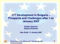 ICT Development in Bulgaria Prospects and Challenges after 1st January 2007 Dimitar Stanchev Deputy PowerPoint PPT Presentation
