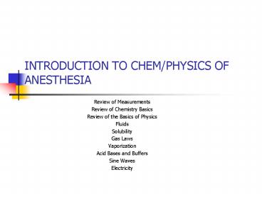 INTRODUCTION TO CHEMPHYSICS OF ANESTHESIA