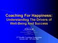 Coaching For Happiness: Understanding The Drivers of WellBeing And Success PowerPoint PPT Presentation