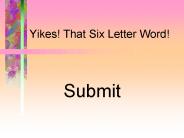Yikes! That Six Letter Word!