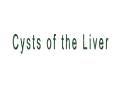 Cysts of the Liver PowerPoint PPT Presentation