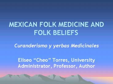 MEXICAN FOLK MEDICINE AND FOLK BELIEFS