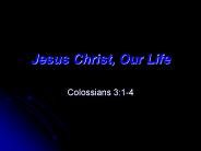 Jesus Christ, Our Life