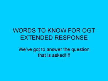 WORDS TO KNOW FOR OGT EXTENDED RESPONSE