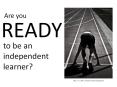 Are you ready to be an independent learner? PowerPoint PPT Presentation