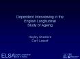 Dependent Interviewing in the English Longitudinal Study of Ageing Hayley Cheshire Carli Lessof PowerPoint PPT Presentation
