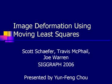 Image Deformation Using Moving Least Squares
