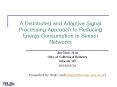 A Distributed and Adaptive Signal Processing Approach to Reducing Energy Consumption in Sensor Networks PowerPoint PPT Presentation