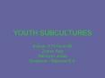 YOUTH SUBCULTURES PowerPoint PPT Presentation