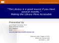 The Library is a good source if you have several months' Making the Library More Accessible PowerPoint PPT Presentation