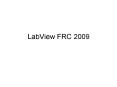 LabView FRC 2009 PowerPoint PPT Presentation