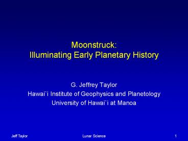 Moonstruck: Illuminating Early Planetary History