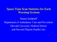 Space-Time Scan Statistics for Early Warning Systems PowerPoint PPT Presentation
