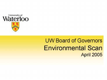 UW Board of Governors Environmental Scan April 2005