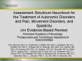 Assessment: Botulinum Neurotoxin for the Treatment of Autonomic Disorders and Pain, Movement Disorders, and Spasticity (An Evidence-Based Review) PowerPoint PPT Presentation