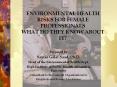 ENVIRONMENTAL HEALTH RISKS FOR FEMALE PROFESSIONALS WHAT DO THEY KNOW ABOUT IT? PowerPoint PPT Presentation