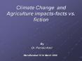 Climate Change and Agriculture impacts-facts vs. fiction PowerPoint PPT Presentation
