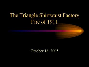 The Triangle Shirtwaist Factory Fire of 1911
