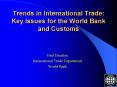 Trends in International Trade: Key Issues for the World Bank and Customs PowerPoint PPT Presentation