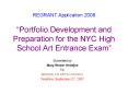 REGRANT Application 2008 Portfolio Development and Preparation for the NYC High School Art Entrance PowerPoint PPT Presentation