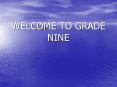 WELCOME TO GRADE NINE PowerPoint PPT Presentation