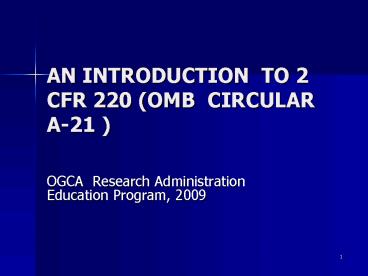AN INTRODUCTION TO 2 CFR 220 OMB CIRCULAR A21