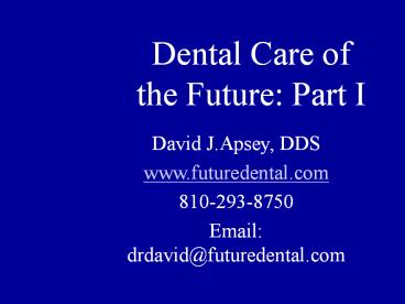 Dental Care of the Future: Part I