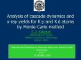 Analysis of cascade dynamics and xray yields for Kp and Kd atoms by MonteCarlo method PowerPoint PPT Presentation