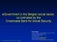 eGovernment in the Belgian social sector, co-ordinated by the Crossroads Bank for Social Security PowerPoint PPT Presentation