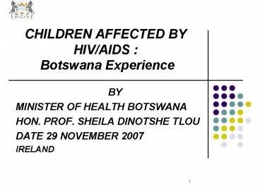 CHILDREN AFFECTED BY HIVAIDS : Botswana Experience