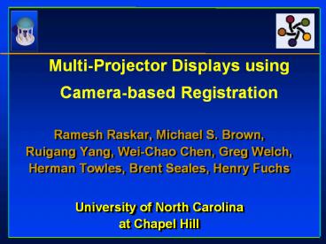 Ramesh Raskar, Michael S' Brown, Ruigang Yang, WeiChao Chen, Greg Welch, Herman Towles, Brent Seales