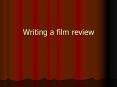 Writing a film review PowerPoint PPT Presentation