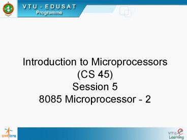 Introduction to Microprocessors CS 45 Session 5 8085 Microprocessor 2 ...