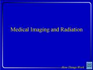 Medical Imaging and Radiation PowerPoint PPT Presentation