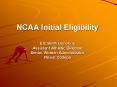NCAA Initial Eligibility Elizabeth Donohue Assistant Athletic Director Senior Woman Administrator Ma PowerPoint PPT Presentation