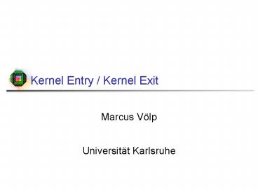 Kernel Entry Kernel Exit