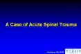 A Case of Acute Spinal Trauma PowerPoint PPT Presentation