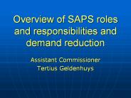 Overview of SAPS roles and responsibilities and demand reduction