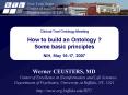 Clinical Trial Ontology Meeting How to build an Ontology ? Some basic principles  NIH, May 16-17, 2007 PowerPoint PPT Presentation