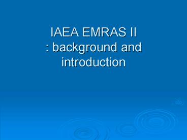 IAEA EMRAS II : background and introduction