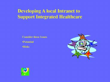 Developing A local Intranet to Support Integrated Healthcare