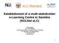 Establishment of a multistakeholder eLearning Centre in Namibia NOLNet eLC PowerPoint PPT Presentation