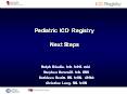 Pediatric ICD Registry Next Steps PowerPoint PPT Presentation