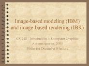 Image-based modeling (IBM) and image-based rendering (IBR)
