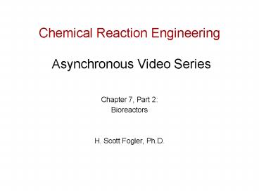 Chemical Reaction Engineering Asynchronous Video Series
